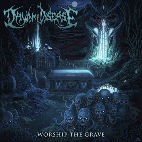 Dawn Of Disease : Worship the Grave